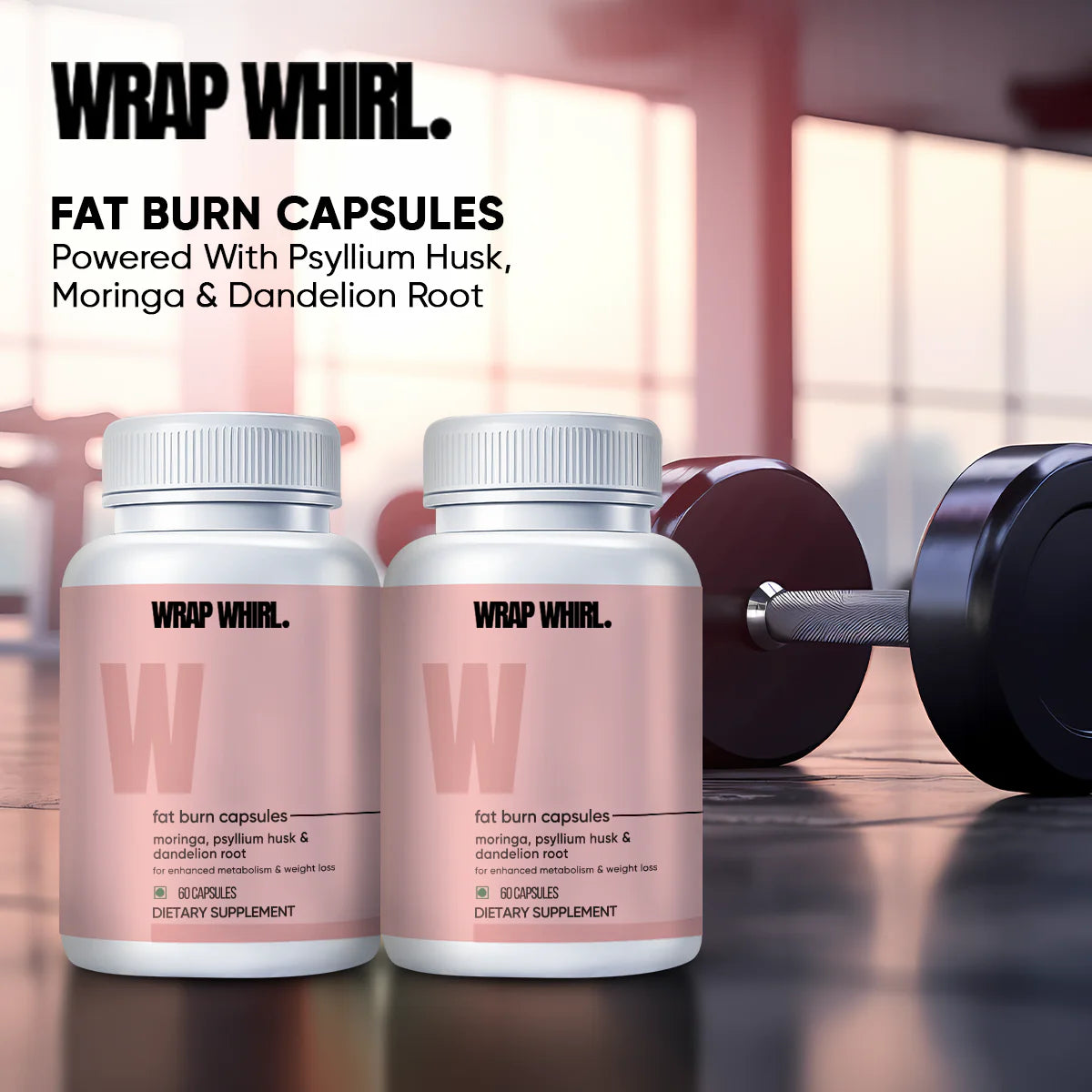 Wrap Whirl. BurnIt Capsules: Powered With Psyllium Husk, Moringa & Dandelion Root